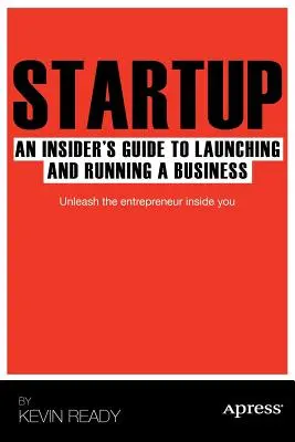 Startup: Guía para lanzar y dirigir una empresa - Startup: An Insider's Guide to Launching and Running a Business