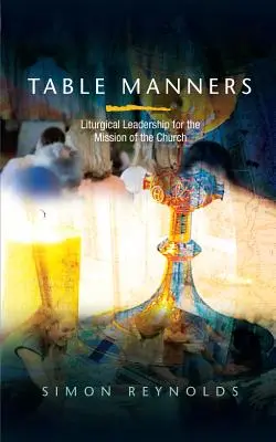 Modales en la mesa: Liderazgo litúrgico para la misión de la Iglesia - Table Manners: Liturgical Leadership for the Mission of the Church