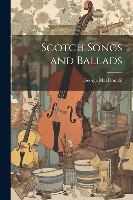 Canciones y baladas escocesas - Scotch Songs and Ballads