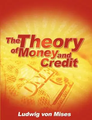 Teoría del dinero y del crédito - The Theory of Money and Credit