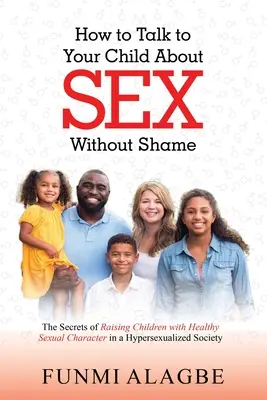 Cómo hablar de sexo con su hijo sin avergonzarse - How to Talk to Your Child about Sex Without Shame