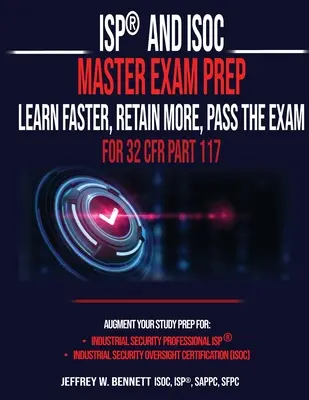ISP(R) and ISOC Master Exam Prep-Aprenda más rápido, retenga más, apruebe el examen - Para 32 CFR Parte 117 - ISP(R) and ISOC Master Exam Prep-Learn Faster, Retain More, Pass the Exam - For 32 CFR Part 117