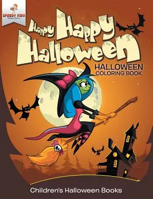 Feliz Feliz Halloween - Libro para colorear de Halloween Libros de Halloween para niños - Happy Happy Halloween - Halloween Coloring Book Children's Halloween Books