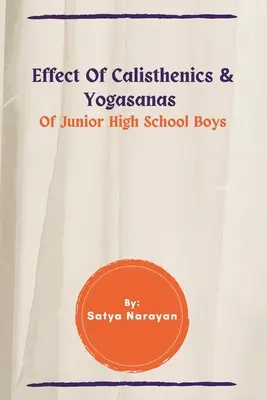 Efecto de la calistenia y las yogasanas en los alumnos de secundaria - Effect Of Calisthenics & Yogasanas Of Junior High School Boys