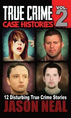 Historias de crímenes reales - Volumen 2: 12 historias reales de asesinatos y caos - True Crime Case Histories - Volume 2: 12 True Crime Stories of Murder & Mayhem