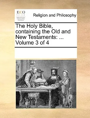 La Santa Biblia, que contiene el Antiguo y el Nuevo Testamento: ... Volumen 3 de 4 - The Holy Bible, Containing the Old and New Testaments: ... Volume 3 of 4