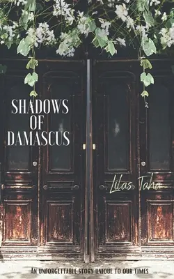 Sombras de Damasco: Una historia inolvidable única en nuestro tiempo - Shadows of Damascus: An Unforgettable Story Unique to Our Times