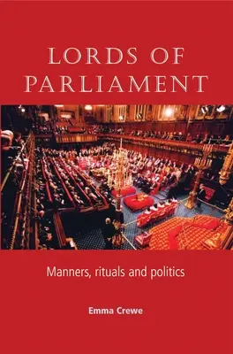 Lores del Parlamento: Modales, rituales y política - Lords of Parliament: Manners, Rituals and Politics