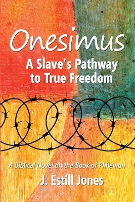 Onésimo: El camino de un esclavo hacia la verdadera libertad - Onesimus: A Slave's Pathway to True Freedom