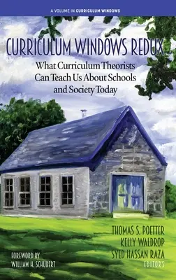 Curriculum Windows Redux: Lo que los teóricos del currículo pueden enseñarnos sobre las escuelas y la sociedad actual - Curriculum Windows Redux: What Curriculum Theorists Can Teach Us About Schools and Society Today