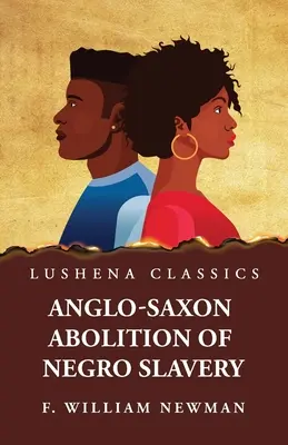 La abolición anglosajona de la esclavitud de los negros - Anglo-Saxon Abolition of Negro Slavery