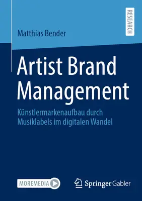 Gestión de marcas artísticas: Künstlermarkenaufbau Durch Musiklabels Im Digitalen Wandel - Artist Brand Management: Künstlermarkenaufbau Durch Musiklabels Im Digitalen Wandel