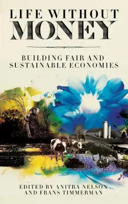 La vida sin dinero: Construir economías justas y sostenibles - Life Without Money: Building Fair and Sustainable Economies