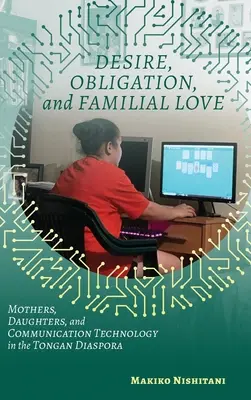 Deseo, obligación y amor familiar: Madres, hijas y tecnología de la comunicación en la diáspora tongana». - Desire, Obligation, and Familial Love: Mothers, Daughters, and Communication Technology in the Tongan Diaspora