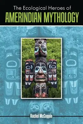 Los héroes ecológicos de la mitología amerindia - The Ecological Heroes of Amerindian Mythology