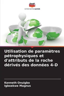 Utilisation de paramètres ptrophysiques et d'attributs de la roche drivs des donnes 4-D - Utilisation de paramtres ptrophysiques et d'attributs de la roche drivs des donnes 4-D