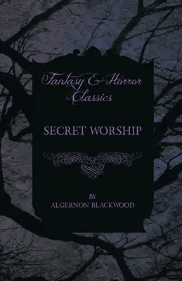 La adoración secreta (Clásicos de fantasía y terror) - Secret Worship (Fantasy and Horror Classics)