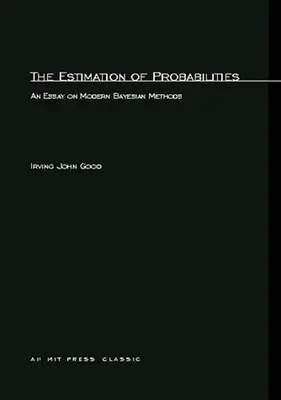 La estimación de probabilidades: An Essay on Modern Bayesian Methods - The Estimation Of Probabilities: An Essay on Modern Bayesian Methods