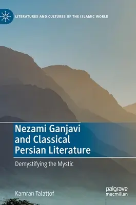 Nezami Ganjavi y la literatura clásica persa: Desmitificar al místico - Nezami Ganjavi and Classical Persian Literature: Demystifying the Mystic