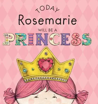 Hoy Rosemarie Será una Princesa - Today Rosemarie Will Be a Princess