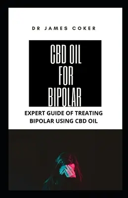 Aceite de CBD para el trastorno bipolar: Guía de expertos para tratar la bipolaridad con aceite de CBD - CBD Oil for Bipolar: Expert Guide for Treating Bipolar with CBD Oil