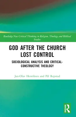 God After the Church Lost Control: Análisis sociológico y teología crítico-constructiva - God After the Church Lost Control: Sociological Analysis and Critical-Constructive Theology