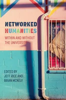 Humanidades en red: Dentro y fuera de la universidad - Networked Humanities: Within and Without the University