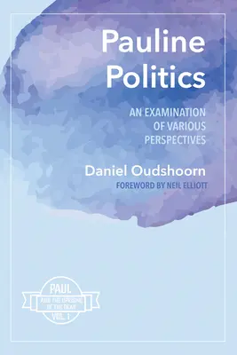 Política paulina: Un examen de diversas perspectivas Pablo y el levantamiento de los muertos, Vol. 1 - Pauline Politics: An Examination of Various Perspectives: Paul and the Uprising of the Dead, Vol. 1