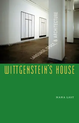 La casa de Wittgenstein: Lenguaje, espacio y arquitectura - Wittgenstein's House: Language, Space, and Architecture