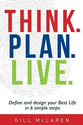 Pensar. Planificar. Vive: Define y diseña tu Mejor Vida en 6 sencillos pasos - Think. Plan. Live.: Define and design your Best Life in 6 simple steps