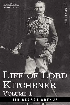 Vida de Lord Kitchener, Volumen 1 - Life of Lord Kitchener, Volume 1