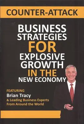 Contraataque: Estrategias empresariales para un crecimiento explosivo en la nueva economía - Counter-Attack: Business Strategies for Explosive Growth in the New Economy