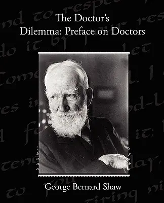 El dilema del médico: Prefacio sobre los médicos - The Doctor s Dilemma: Preface on Doctors