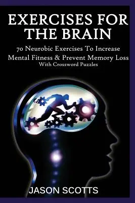 Ejercicio para el cerebro: 70 ejercicios neuróbicos para aumentar la aptitud mental y prevenir la pérdida de memoria (con crucigramas) - Exercise for the Brain: 70 Neurobic Exercises to Increase Mental Fitness & Prevent Memory Loss (with Crossword Puzzles)
