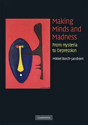Mentes y locura: De la histeria a la depresión - Making Minds and Madness: From Hysteria to Depression