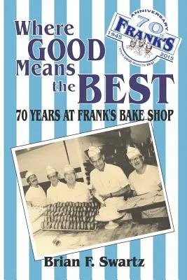 Donde lo bueno es mejor: 70 años en Frank's Bake Shop - Where Good Means the Best: 70 Years at Frank's Bake Shop