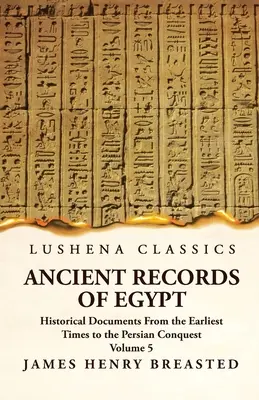 Documentos históricos desde los tiempos más remotos hasta la conquista persa, recopilados, editados y traducidos con comentarios. - Ancient Records of Egypt Historical Documents From the Earliest Times to the Persian Conquest, Collected, Edited and Translated With Commentary; Indic