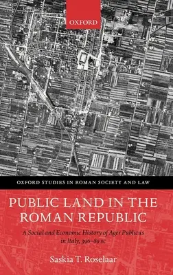 La tierra pública en la República romana: Historia social y económica del Ager Publicus en Italia, 396-89 a.C. - Public Land in the Roman Republic: A Social and Economic History of Ager Publicus in Italy, 396-89 BC