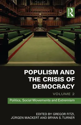 Populism and the Crisis of Democracy: Volumen 2: Política, movimientos sociales y extremismo - Populism and the Crisis of Democracy: Volume 2: Politics, Social Movements and Extremism