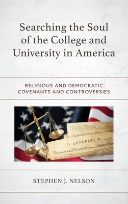 En busca del alma del colegio y la universidad en Estados Unidos: Pactos y controversias religiosas y democráticas - Searching the Soul of the College and University in America: Religious and Democratic Covenants and Controversies