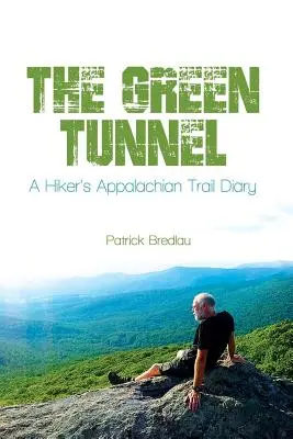 El túnel verde: diario de un excursionista por los Apalaches - The Green Tunnel, A Hiker's Appalachian Trail Diary