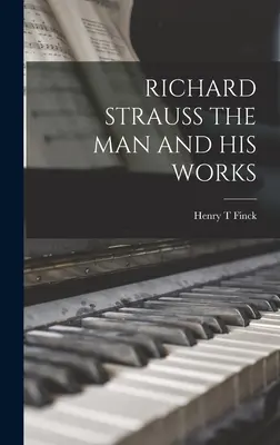 Richard Strauss, el hombre y sus obras - Richard Strauss the Man and His Works