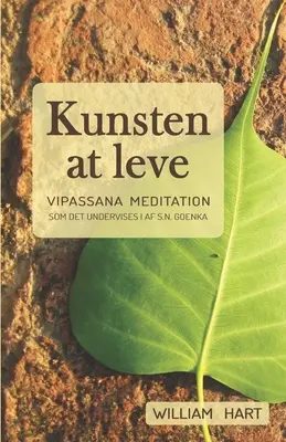 Arte a nivel: Vipassana meditation som undervist i af S. N. Goenka - Kunsten at leve: Vipassana meditation som undervist i af S. N. Goenka