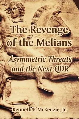 La venganza de los melianos: Las amenazas asimétricas y el próximo QDR - The Revenge of the Melians: Asymmetric Threats and the Next QDR