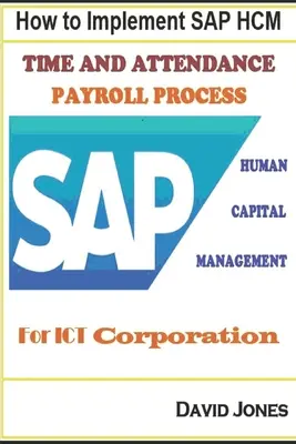 Cómo implantar SAP HCM- Procesos de presencia y nómina para ICT Corporation - How to Implement SAP HCM- Time Attendence And Payroll Processes for ICT Corporation