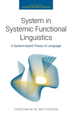 El sistema en la lingüística funcional sistémica: Una teoría del lenguaje basada en sistemas - System in Systemic Functional Linguistics: A System-Based Theory of Language