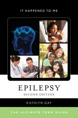 Epilepsia: La guía definitiva para adolescentes - Epilepsy: The Ultimate Teen Guide