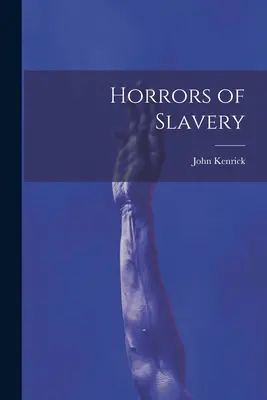 Los horrores de la esclavitud - Horrors of Slavery