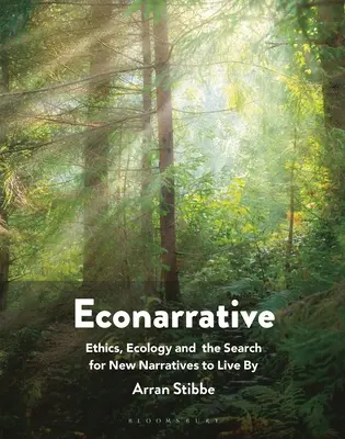 Econarrativa: Ética, ecología y la búsqueda de nuevas narrativas para vivir - Econarrative: Ethics, Ecology, and the Search for New Narratives to Live by