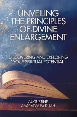 Desvelando los Principios de la Ampliación Divina: Descubriendo y Explorando Tu Potencial Espiritual - Unveiling the Principles of Divine Enlargement: Discovering and Exploring Your Spiritual Potential